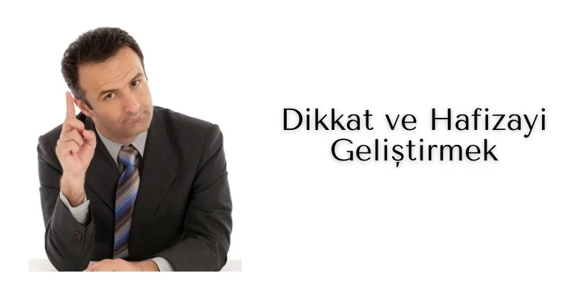 Dikkat ve Hafızayı Geliştirmek