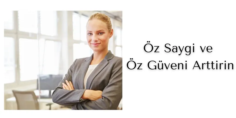 Öz Saygı ve Öz Güveni Arttırın