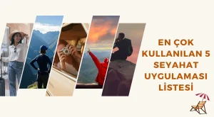 En Çok Kullanılan 5 Seyahat Uygulaması Listesi
